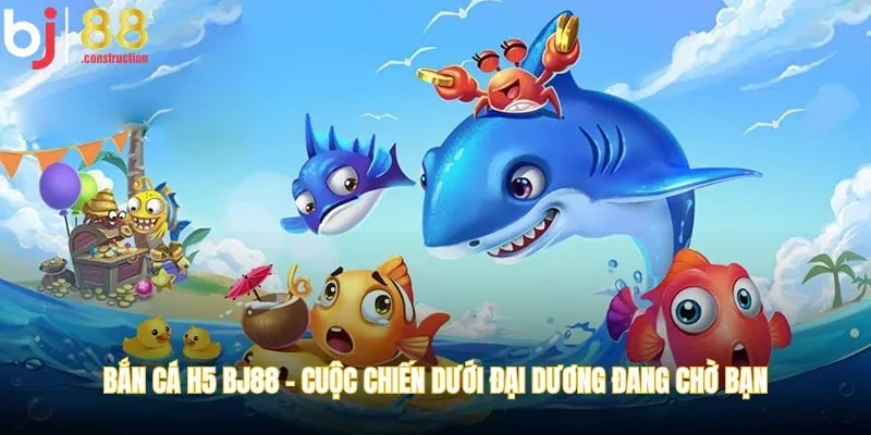 bắn cá H5