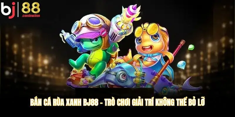 bắn cá rùa xanh