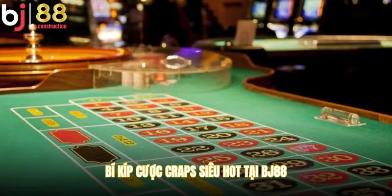 Bí kíp cược craps siêu hot tại BJ88