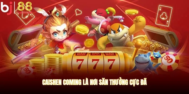 Caishen Coming là nơi săn thưởng cực đã