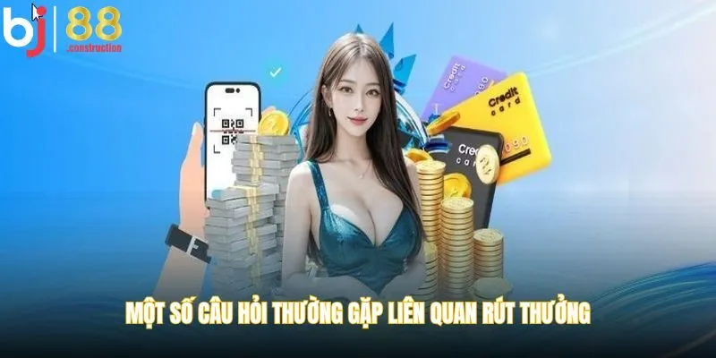 Một số câu hỏi thường gặp liên quan rút thưởng