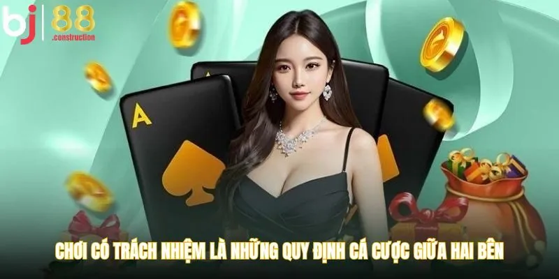 Chơi có trách nhiệm là những quy định cá cược giữa hai bên