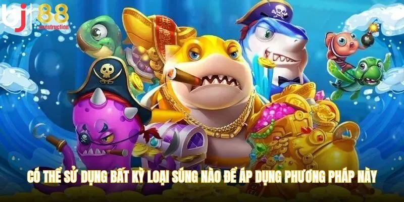 nàyCó thể sử dụng bất kỳ loại súng nào để áp dụng phương pháp