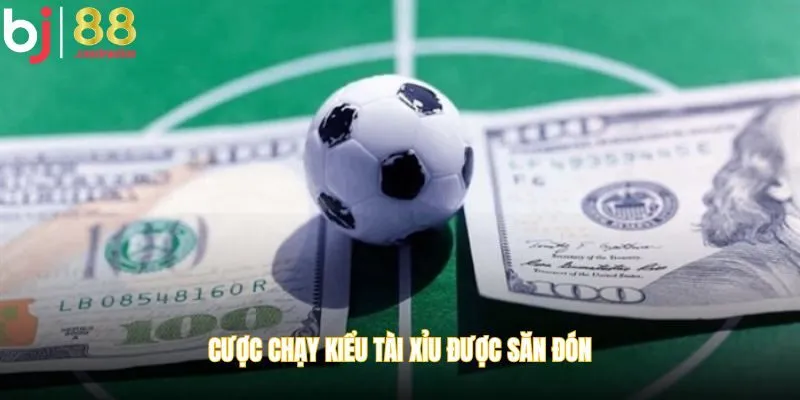 Cược chạy kiểu Tài Xỉu được săn đón