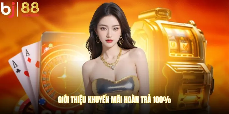 Giới thiệu khuyến mãi hoàn trả 100%