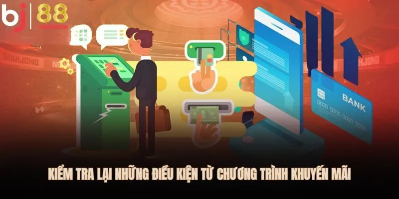 Kiểm tra lại những điều kiện từ chương trình khuyến mãi