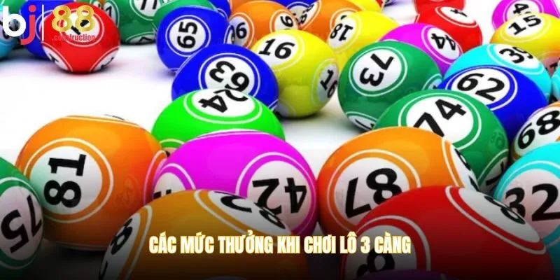 Các mức thưởng khi chơi lô 3 càng