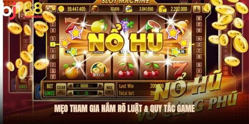 Mẹo tham gia nắm rõ luật & quy tắc game