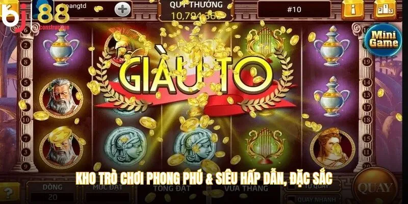 Kho trò chơi phong phú & siêu hấp dẫn, đặc sắc