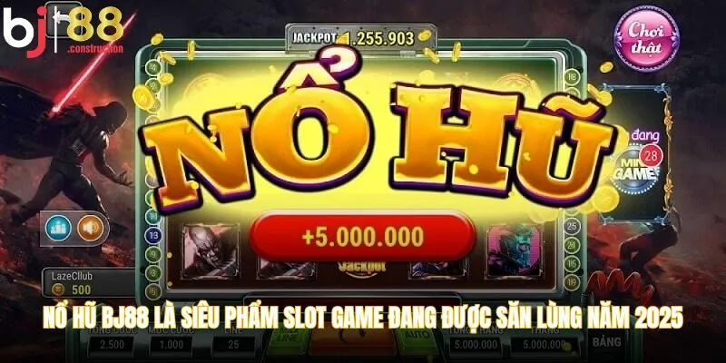 Nổ hũ BJ88 là siêu phẩm slot game đang được săn lùng năm 2025