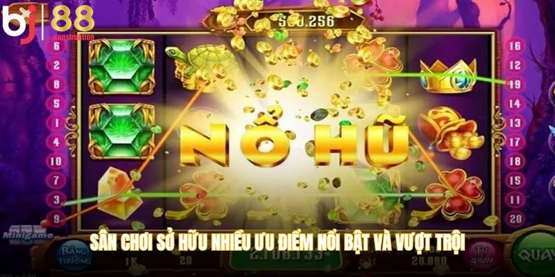 Sân chơi sở hữu nhiều ưu điểm nổi bật và vượt trội