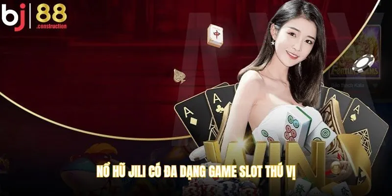 Nổ Hũ JILI có đa dạng game slot thú vị