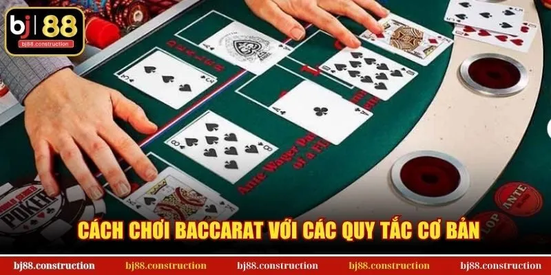 Cách chơi Baccarat với các quy tắc cơ bản