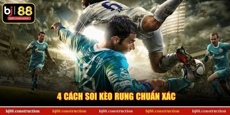 4 cách soi kèo rung chuẩn xác