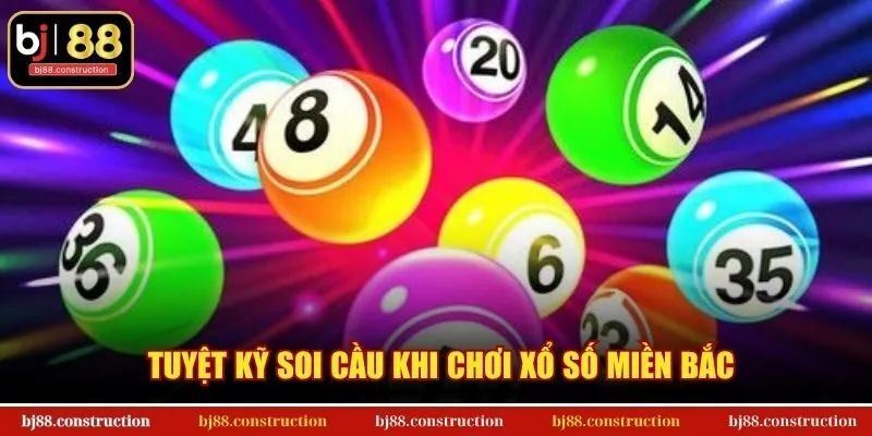 Tuyệt kỹ soi cầu khi chơi xổ số miền Bắc