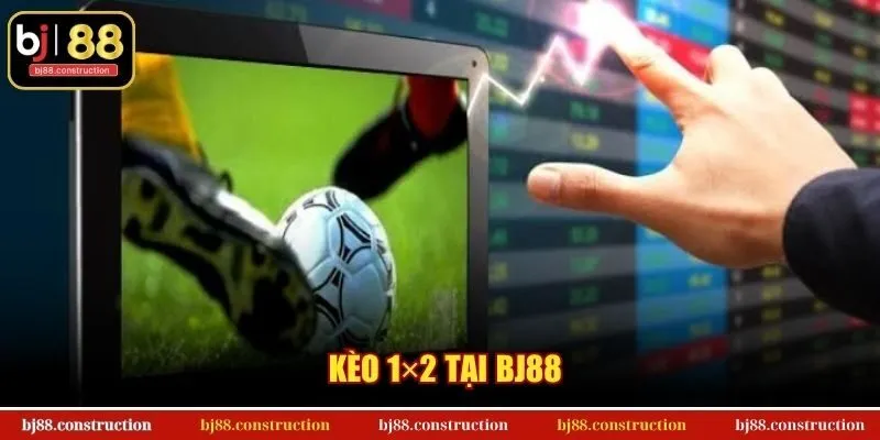 Kèo 1×2 Tại BJ88
