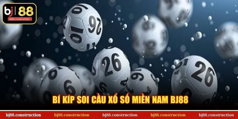Bí kíp soi cầu xổ số miền Nam BJ88