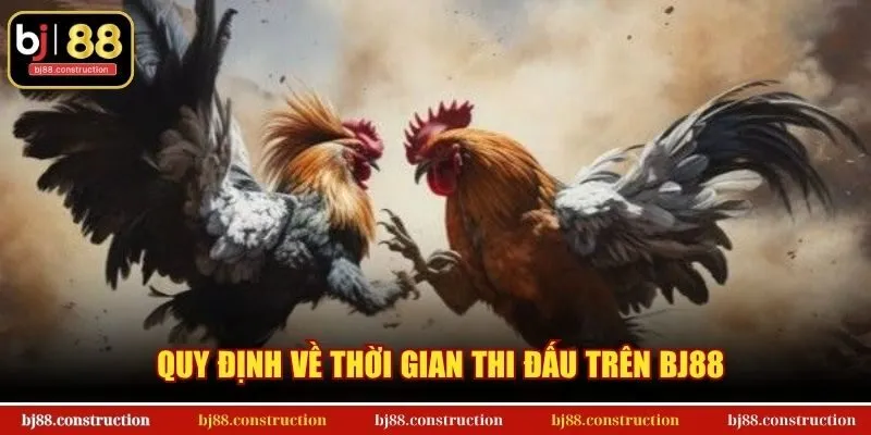 Quy định về thời gian thi đấu trên BJ88