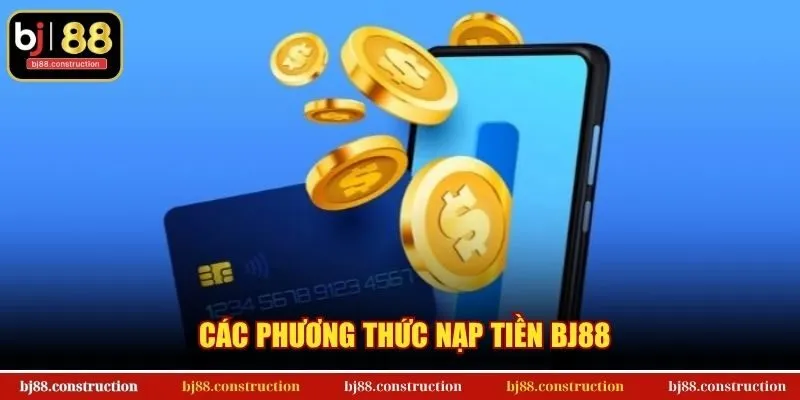 Các phương thức nạp tiền BJ88