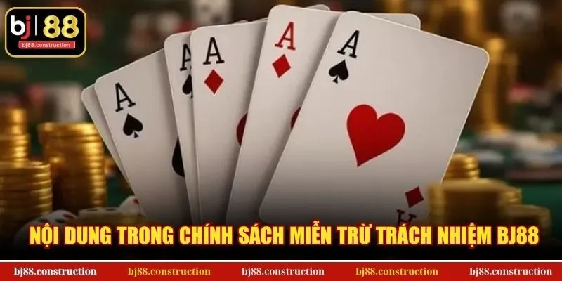 Nội dung trong chính sách miễn trừ trách nhiệm BJ88