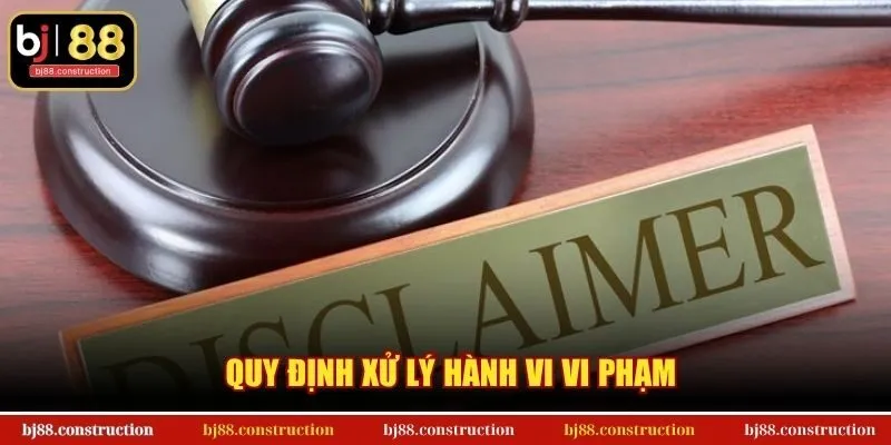Quy định xử lý hành vi vi phạm