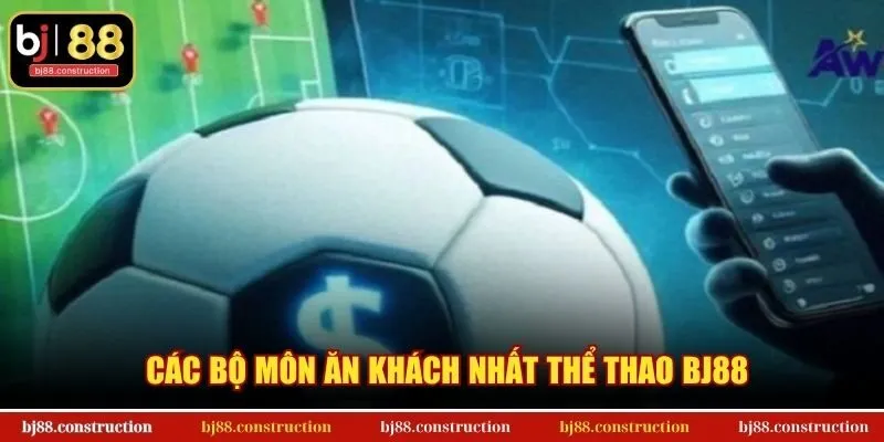 Các bộ môn ăn khách nhất thể thao BJ88