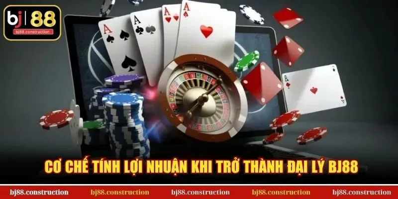Cơ chế tính lợi nhuận khi trở thành đại lý BJ88