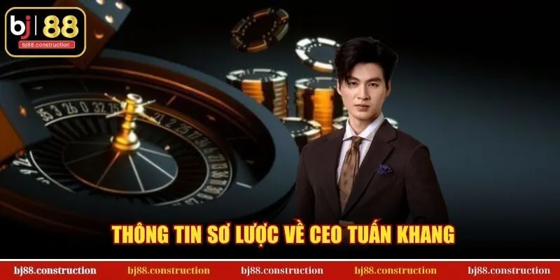 Thông tin sơ lược về CEO Tuấn Khang