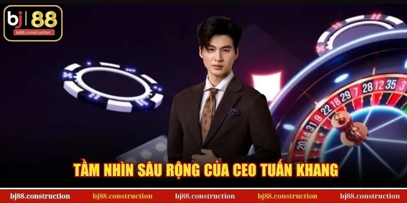 Tầm nhìn sâu rộng của CEO Tuấn Khang