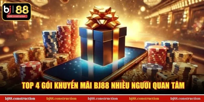 Top 4 gói khuyến mãi BJ88 nhiều người quan tâm