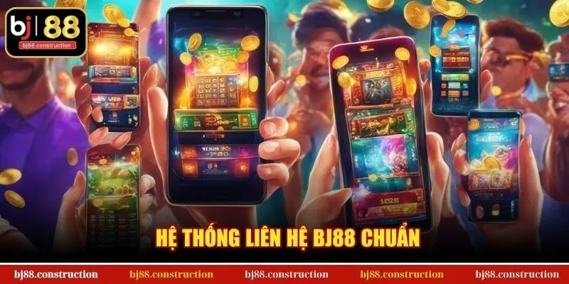 Hệ thống liên hệ BJ88 chuẩn